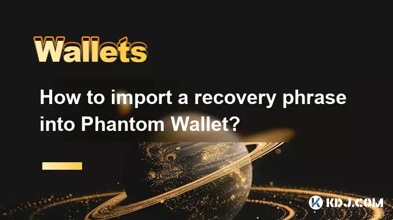 How to import a recovery phrase into Phantom Wallet?