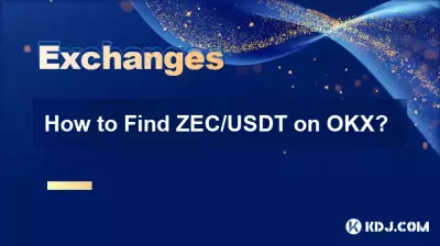 Wie finde ich ZEC/USDT auf OKX? Wie finde ich ZEC/USDT auf OKX?