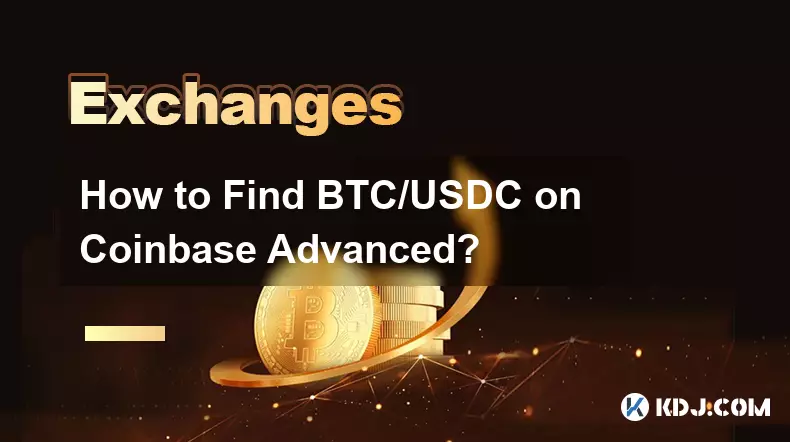 Wie finde ich BTC/USDC auf Coinbase Advanced?