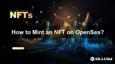 如何在 OpenSea 上铸造 NFT? 如何在 OpenSea 上铸造 NFT?