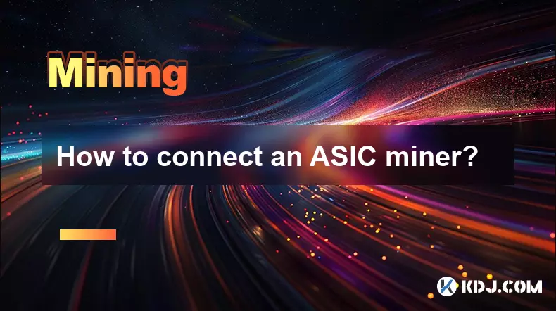 Comment connecter un mineur ASIC ?