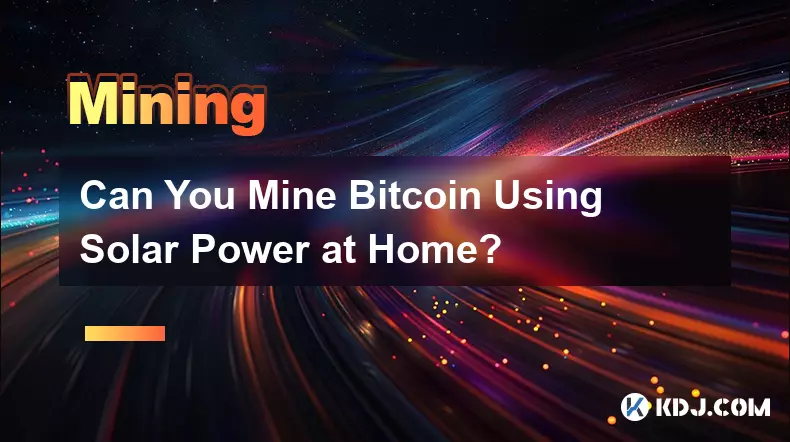 Pouvez-vous exploiter Bitcoin en utilisant l'énergie solaire à la maison ?