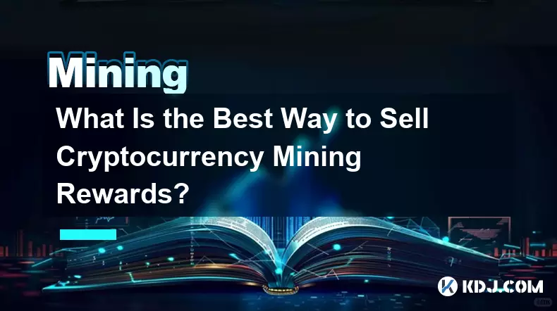 What Is the Best Way to Sell Cryptocurrency Mining Rewards?