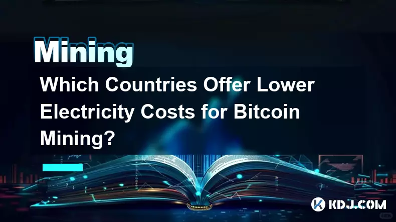 Which Countries Offer Lower Electricity Costs for Bitcoin Mining?
