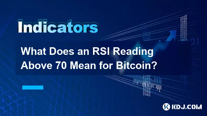 Que signifie une lecture RSI supérieure à 70 pour Bitcoin ?
