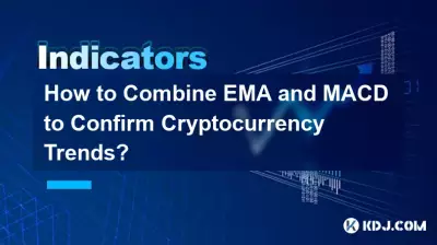 How to Combine EMA and MACD to Confirm Cryptocurrency Trends?