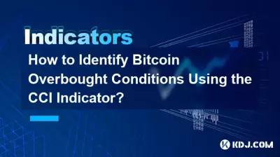 Comment identifier Bitcoin Conditions de surachat à l'aide de l'indicateur CCI ? Comment identifier Bitcoin Conditions de surachat à l'aide de l'indicateur CCI ?
