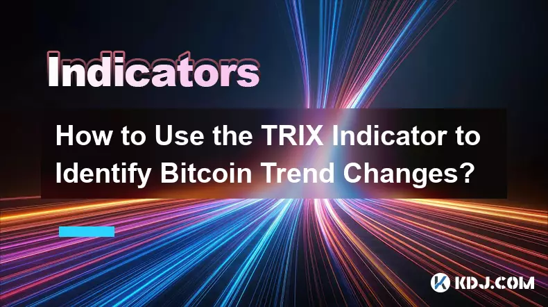 TRIX 표시기를 사용하여 Bitcoin 추세 변화를 식별하는 방법은 무엇입니까?