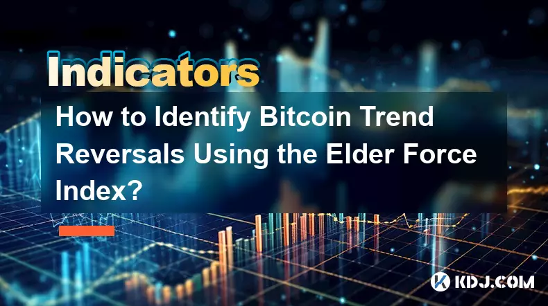 How to Identify Bitcoin Trend Reversals Using the Elder Force Index?