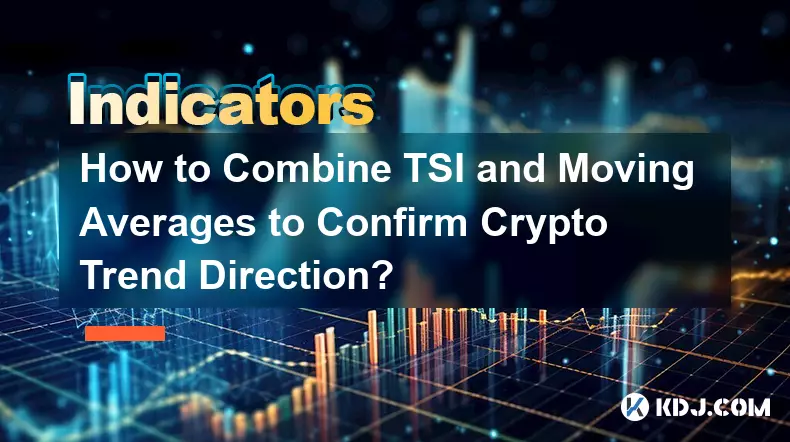 TSIと移動平均を組み合わせて暗号通貨のトレンドの方向性を確認するにはどうすればよいですか?