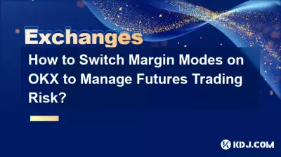 How to Switch Margin Modes on OKX to Manage Futures Trading Risk? How to Switch Margin Modes on OKX to Manage Futures Trading Risk?