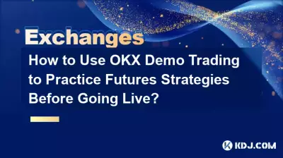 How to Use OKX Demo Trading to Practice Futures Strategies Before Going Live? How to Use OKX Demo Trading to Practice Futures Strategies Before Going Live?