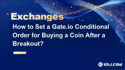 How to Set a Gate.io Conditional Order for Buying a Coin After a Breakout? How to Set a Gate.io Conditional Order for Buying a Coin After a Breakout?