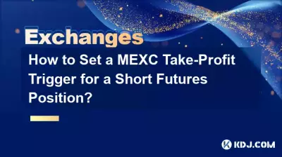 Wie legt man einen MEXC-Take-Profit-Trigger für eine Short-Futures-Position fest? Wie legt man einen MEXC-Take-Profit-Trigger für eine Short-Futures-Position fest?