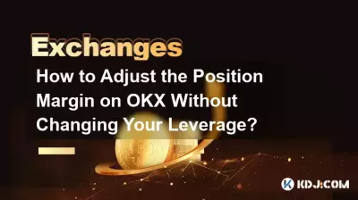 Wie kann ich die Positionsmarge auf OKX anpassen, ohne Ihren Hebel zu ändern? Wie kann ich die Positionsmarge auf OKX anpassen, ohne Ihren Hebel zu ändern?