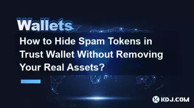How to Hide Spam Tokens in Trust Wallet Without Removing Your Real Assets? How to Hide Spam Tokens in Trust Wallet Without Removing Your Real Assets?