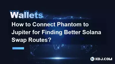 Comment connecter Phantom à Jupiter pour trouver de meilleures routes d'échange Solana ?