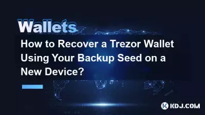 How to Recover a Trezor Wallet Using Your Backup Seed on a New Device? How to Recover a Trezor Wallet Using Your Backup Seed on a New Device?