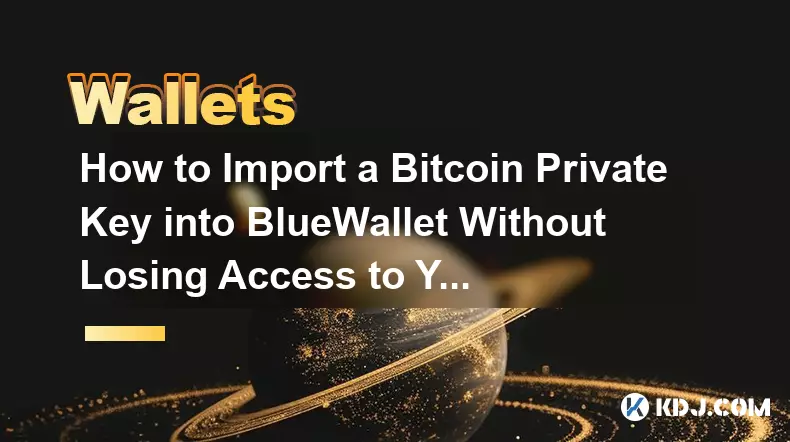 How to Import a Bitcoin Private Key into BlueWallet Without Losing Access to Your Funds?