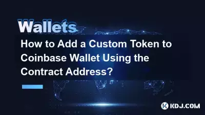 Comment ajouter un jeton personnalisé au portefeuille Coinbase à l'aide de l'adresse du contrat ? Comment ajouter un jeton personnalisé au portefeuille Coinbase à l'aide de l'adresse du contrat ?