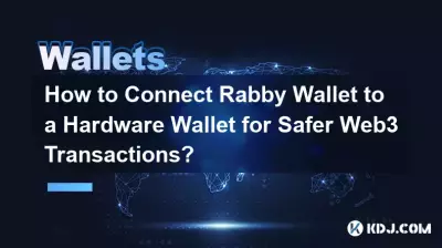 How to Connect Rabby Wallet to a Hardware Wallet for Safer Web3 Transactions? How to Connect Rabby Wallet to a Hardware Wallet for Safer Web3 Transactions?