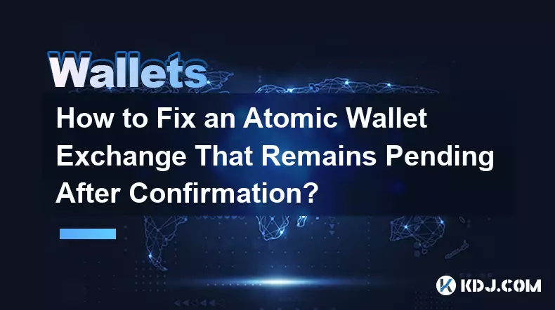 Wie kann ein Atomic-Wallet-Austausch behoben werden, der nach der Bestätigung noch aussteht?