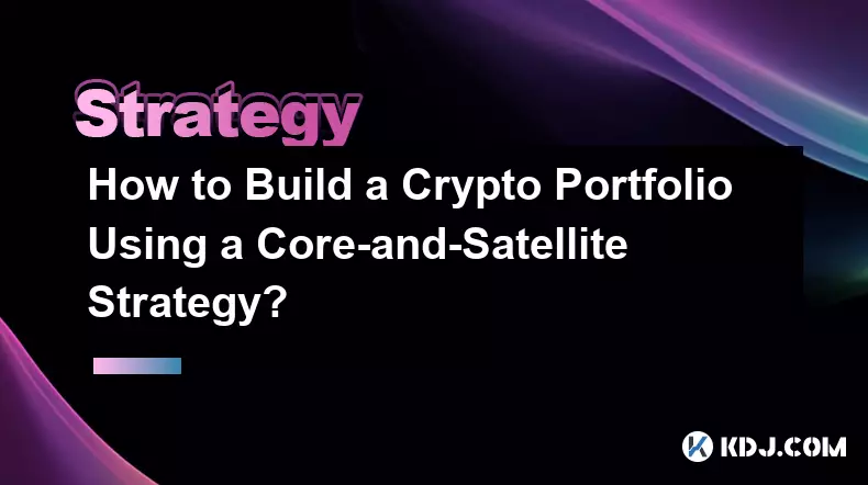 Wie baut man ein Krypto-Portfolio mithilfe einer Core-and-Satellite-Strategie auf?