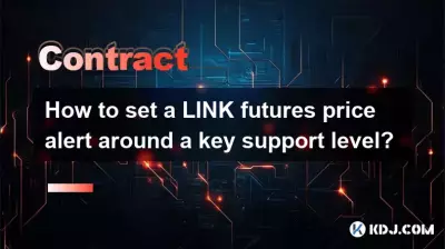 重要なサポートレベル付近で LINK 先物価格アラートを設定するにはどうすればよいですか? 重要なサポートレベル付近で LINK 先物価格アラートを設定するにはどうすればよいですか?