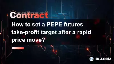 How to set a PEPE futures take-profit target after a rapid price move? How to set a PEPE futures take-profit target after a rapid price move?