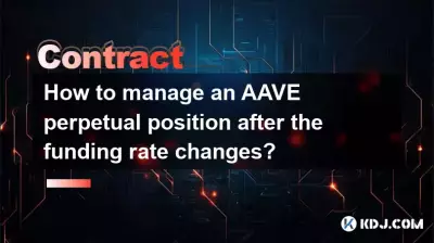 펀딩 요율 변경 후 AAVE 영구 포지션을 어떻게 관리하나요? 펀딩 요율 변경 후 AAVE 영구 포지션을 어떻게 관리하나요?