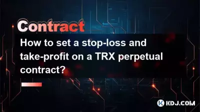 TRX永續合約如何設定停損和止盈? TRX永續合約如何設定停損和止盈?