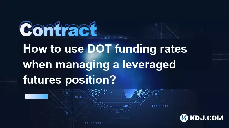 管理槓桿期貨部位時如何使用 DOT 資金費率？