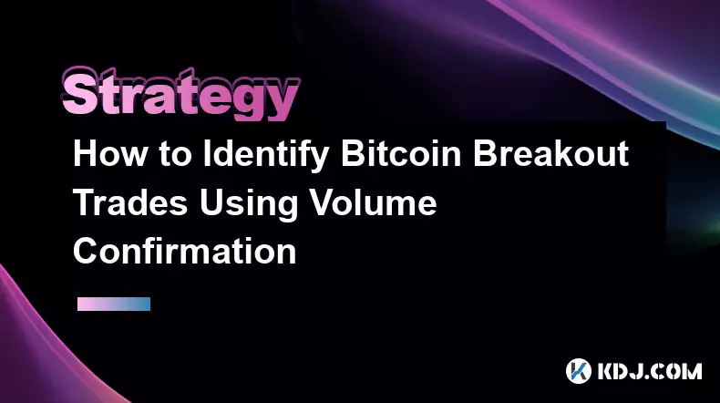 So identifizieren Sie Bitcoin Breakout-Trades mithilfe der Volumenbestätigung