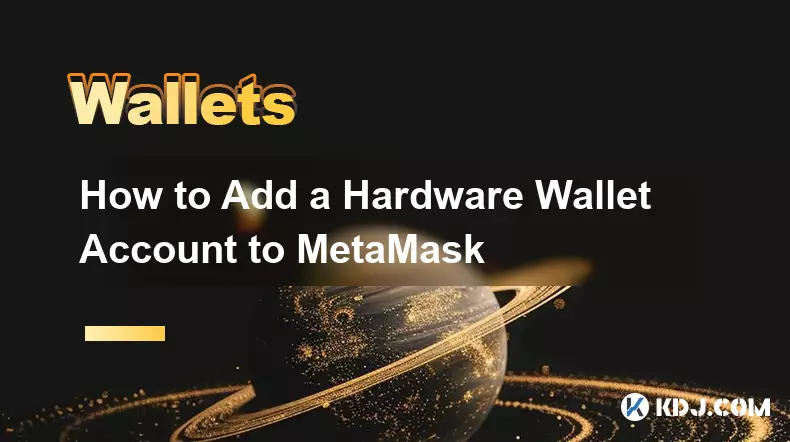 Comment ajouter un compte de portefeuille matériel à MetaMask
