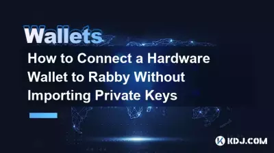 如何在不导入私钥的情况下将硬件钱包连接到Rabby 如何在不导入私钥的情况下将硬件钱包连接到Rabby