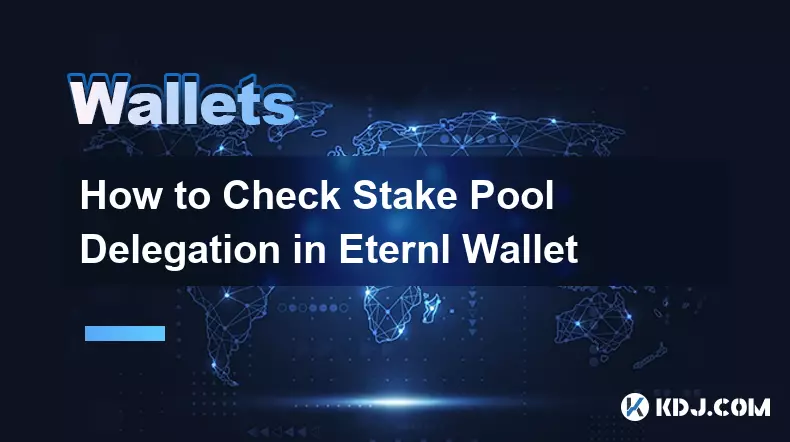 How to Check Stake Pool Delegation in Eternl Wallet