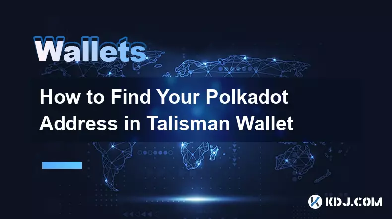 Comment trouver votre adresse Polkadot dans le portefeuille Talisman
