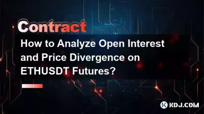 Comment analyser l'intérêt ouvert et la divergence des prix sur les contrats à terme ETHUSDT ? Comment analyser l'intérêt ouvert et la divergence des prix sur les contrats à terme ETHUSDT ?