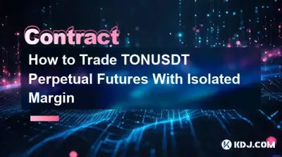 So handeln Sie TONUSDT Perpetual Futures mit isolierter Marge So handeln Sie TONUSDT Perpetual Futures mit isolierter Marge