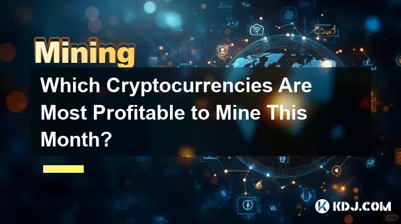 Which Cryptocurrencies Are Most Profitable to Mine This Month?