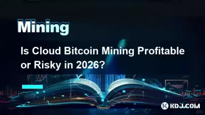 Le minage de Cloud Bitcoin est-il rentable ou risqué en 2026 ? Le minage de Cloud Bitcoin est-il rentable ou risqué en 2026 ?