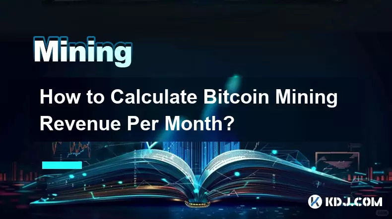 How to Calculate Bitcoin Mining Revenue Per Month?